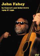 John Fahey In Concert & Interviews 1969 and 1996　