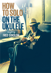 Fred Sokolow / How To Solo On The Ukulele　