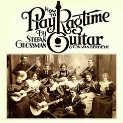 Stefan Grossman & Ton Van Bergeyk / How To Play Ragtime Guitar　